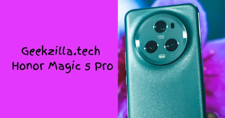 geekzilla.tech honor magic 5 pro