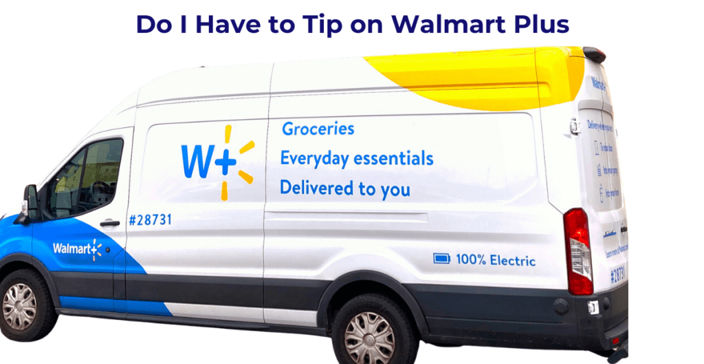 do i have to tip on walmart plus
